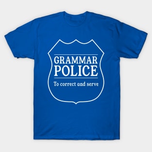 Grammar Police. To correct and serve T-Shirt